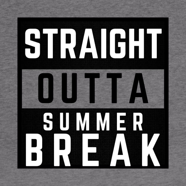 Straight Outta Summer Break by ClothesContact